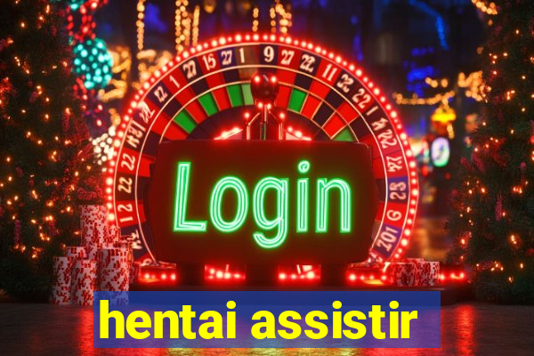 hentai assistir